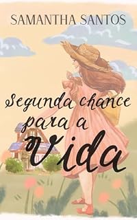 Livro Segunda chance para a vida (Linhas Paralelas Livro 1)
