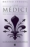 Los Medici. La decadencia de una familia (Los Médici 4) (Spanish Edition) by Matteo Strukul