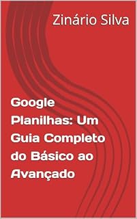 Livro Google Planilhas: Um Guia Completo do Básico ao Avançado