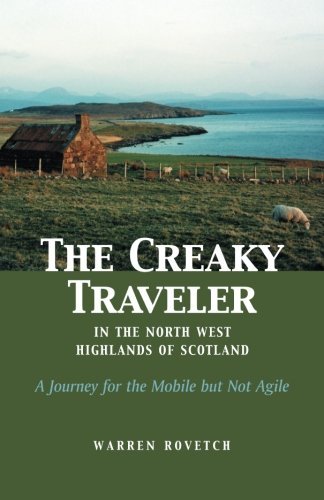 The Creaky Traveler in the North West Highlands of Scotland: A Journey for the Mobile but Not Agile by Warren Rovetch (2002-10-01) by Warren Rovetch (Paperback)