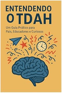 Livro E-book: Entendendo o TDAH : Um Guia Prático para Pais, Educadores e Curiosos