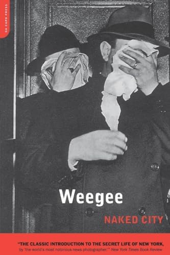 Weegee's New York Photographs, 1935-1960: Arthur 'Weegee' Fellig