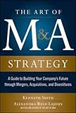 The Art of M&A Strategy: A Guide to Building Your