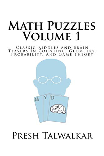Math Puzzles Volume 1 Classic Riddles And Brain Teasers In Counting Geometry Probability And Game Theory Paperback September 26 2015 Buy Online In Barbados At Desertcart 26863912