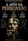 Livro A Arte da Persuasão: Domine a mente. Influencie o mundo.