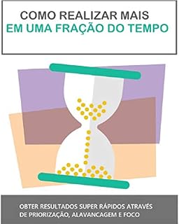 Livro Como Realizar Mais em uma Fração do Tempo: Método para obter resultados mais rápidos