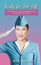 Ready For Take-Off: 8 Proven Steps to Get your Dream Job as a Flight Attendant