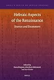 Hebraic Aspects of the Renaissance : Sources and Encounters, , 9004212558