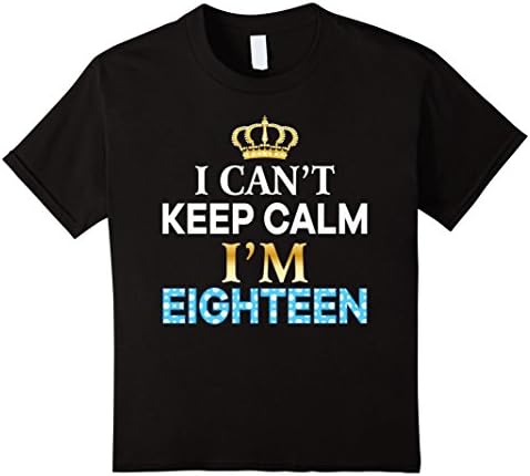 Kids I Can't Keep Calm I'm Eighteen T-Shirt 18th Birthday Kids 18 4 Black