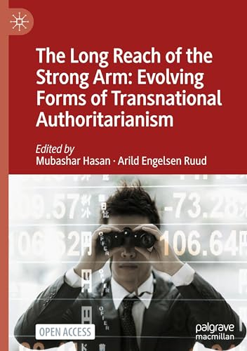 The Long Reach of the Strong Arm: Evolving Forms of Transnational Authoritarian…