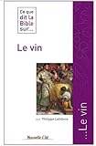 Le vin (CE QUE DIT LA BIBLE SUR) by Philippe Lefebvre