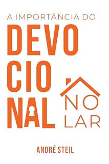 Livro A importância do Devocional no Lar: Construindo um Altar para o Senhor Jesus em nossa Casa
