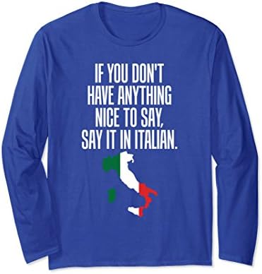 Unisex If You Don't Have Anything Nice to Say, Say it in Italian Small Royal Blue