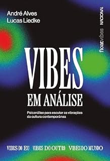 Livro Vibes em análise: Psicanálise para escutar as vibrações da cultura contemporânea