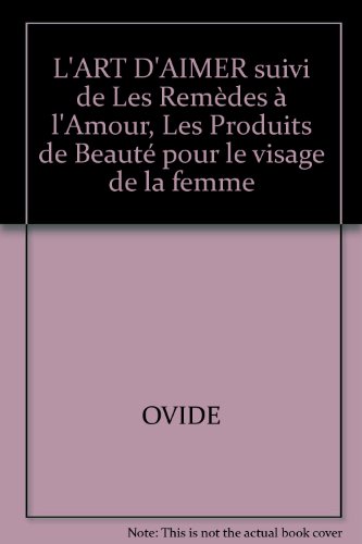 L'ART D'AIMER suivi de "Les Remèdes à l'Amour", "Les Produits de Beauté pour le visage de la femme"