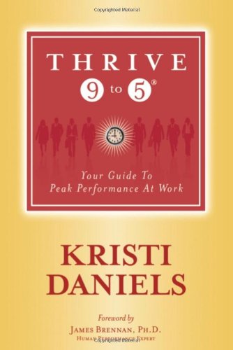 Thrive 9 to 5: Your Guide to Peak Performance at Work (paperback)