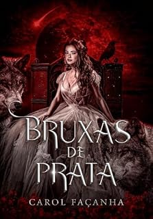 Livro Bruxas de Prata (Romantasia): Ele é o filho do alfa de um clã assassino, ela vai roubar o que ele tem de mais precioso.
