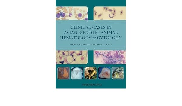 Clinical Cases In Avian And Exotic Animal Hematology And - 
