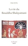 La vie du Bouddha Shakyamuni by