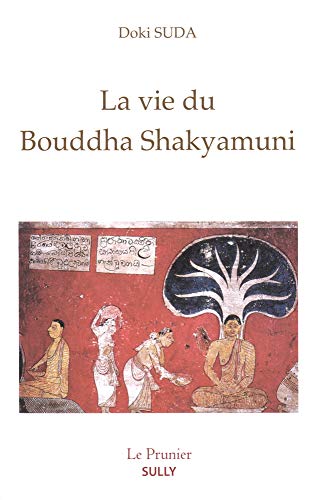 La vie du Bouddha Shakyamuni by 