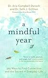 A Mindful Year: 365 Ways to Find Connection and the Sacred in Everyday Life by