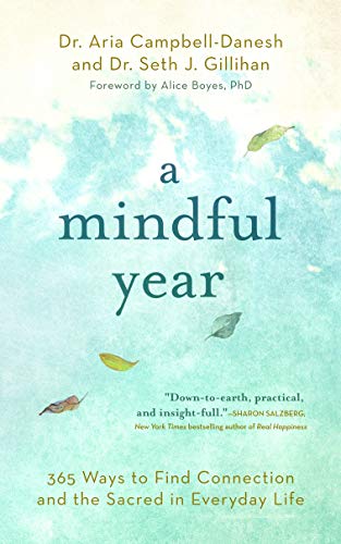 A Mindful Year: 365 Ways to Find Connection and the Sacred in Everyday Life by Dr. Aria Campbell-Danesh
