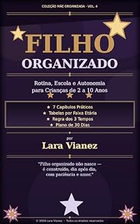 Livro Filho Organizado: Rotina, Escola e Autonomia para Crianças de 2 a 10 Anos (Colecao Mae Organizada Livro 3)