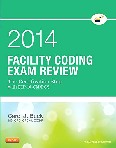 Facility Coding Exam Review 2014: The Certification Step with ICD-10-CM/PCS, 1e Facility Coding Exam Review 2014: The Certification Step with ICD-10-CM/PCS, 1e