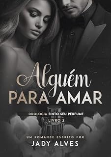 Livro Alguém Para Amar (Duologia: Sinto Seu Perfume - Livro 2)