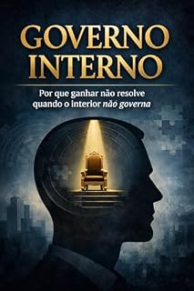 Livro Governo Interno: Por que ganhar não resolve quando o interior não governa