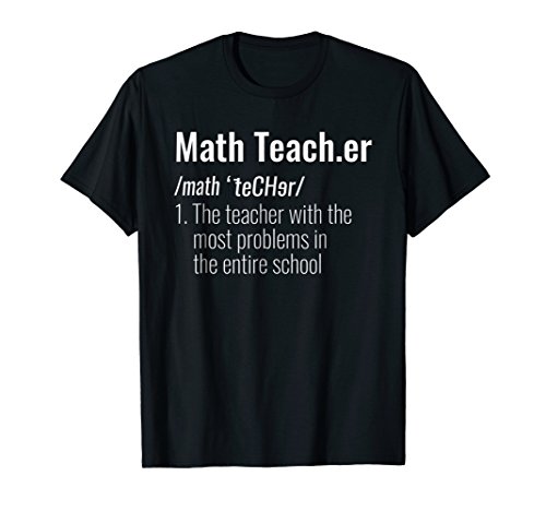 Funny Math Teacher Definition Most Problems Gift T Shirt