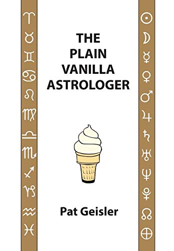 The Plain Vanilla Astrologer by Pat Geisler