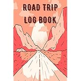 Road Trip Log Book: Vacation Travel Journal Diary Family Roadtrip Logbook Notebook with Writing Prompts to Record Your Trips & Adventures - Fun Gifts for Road Trippers Men Women Couples & Kids