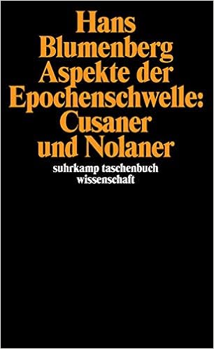 Aspekte Der Epochenschwelle Cusaner Und Nolaner Erweiterte Und Uberarbeitete Neuausgabe Von Legitimitat Der Neuzeit Vierter Teil Suhrkamp Taschenbuch Wissenschaft Amazon De Blumenberg Hans Bucher