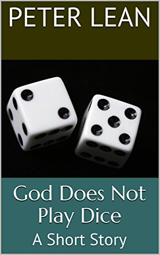 God Does Not Play Dice: A Short Story