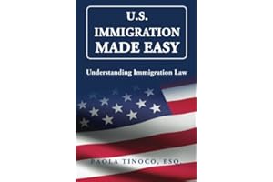 U.S. Immigration Made Easy: Understanding Immigration Law