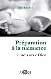 Préparation à la naissance : 9 mois avec Dieu by 