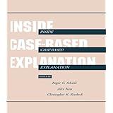 Inside Case-Based Explanation (Artificial Intelligence Series)