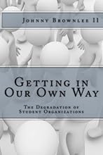 Getting in Our Own Way: The Degradation of Student Organization