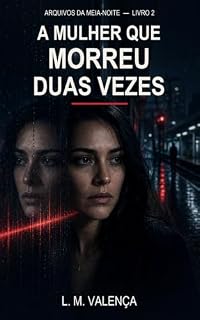 Livro A Mulher que Morreu Duas Vezes (Arquivos da Meia-Noite Livro 2)