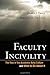 Faculty Incivility: The Rise of the Academic Bully Culture and What to Do About It