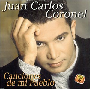 Juan Carlos Coronel - Canciones De Mi Pueblo By Juan Carlos Coronel - Zortam Music