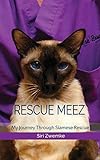 Rescue Meez: My Journey Through Siamese Rescue by 