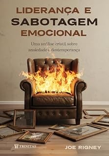 Livro Liderança e sabotagem emocional: Uma análise cristã sobre ansiedade e destemperança