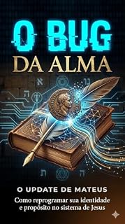 Livro O Bug da Alma: O Update de Mateus: Como reprogramar sua identidade e propósito no sistema de Jesus