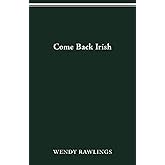 COME BACK IRISH (Ohio State Univ Prize in Short Fiction)