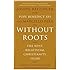Without Roots: The West, Relativism, Christianity, Islam