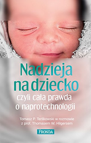 Nadzieja na dziecko czyli cala prawda o naprotechnologii