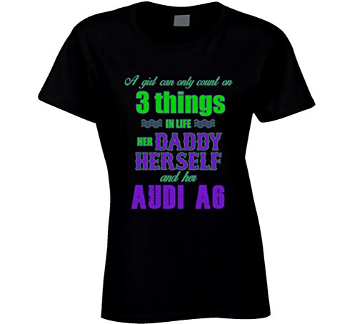 Audi A6 a Girl Can Only Count on 3 Things T shirt S Black