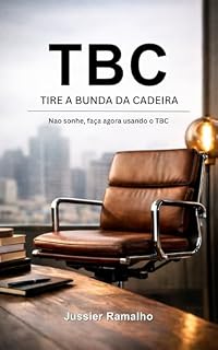 Livro TBC Tire a Bunda da Cadeira.: Deixe de sonhar e comece agora a transformar sua vida